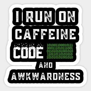 I Run On Caffeine Code And Awkwardness Sticker